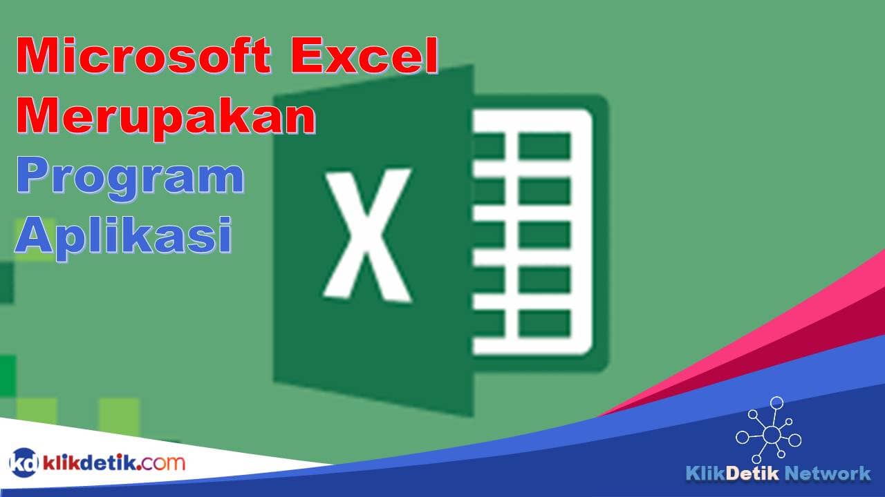 Microsoft Excel Merupakan Program Aplikasi