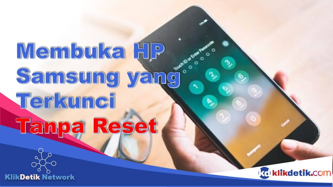 Cara Membuka HP Samsung yang Terkunci Password Tanpa Reset