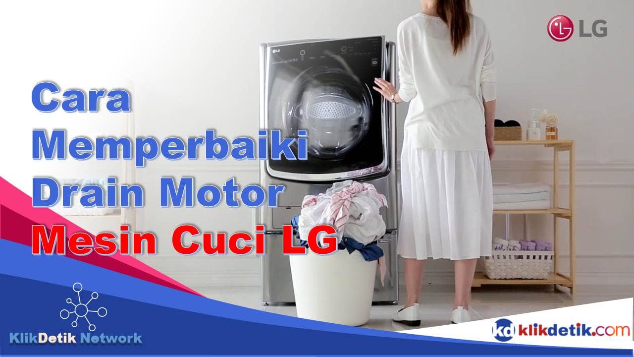 Cara Memperbaiki Drain Motor Mesin Cuci LG