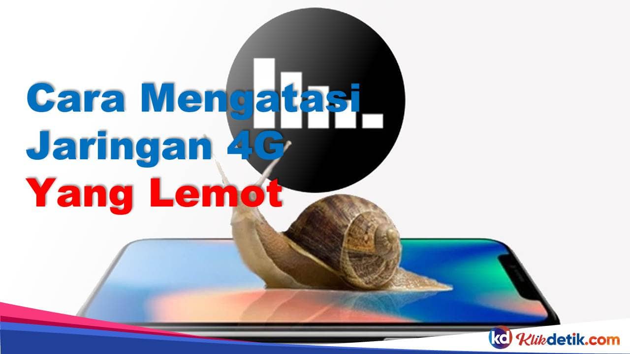 Cara Mengatasi Jaringan 4G yang Lemot