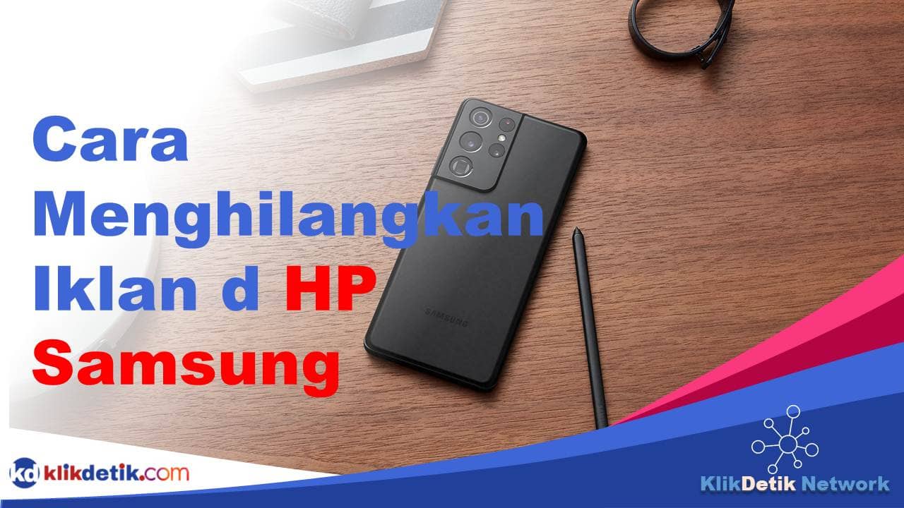 Cara Menghilangkan Iklan d HP Samsung