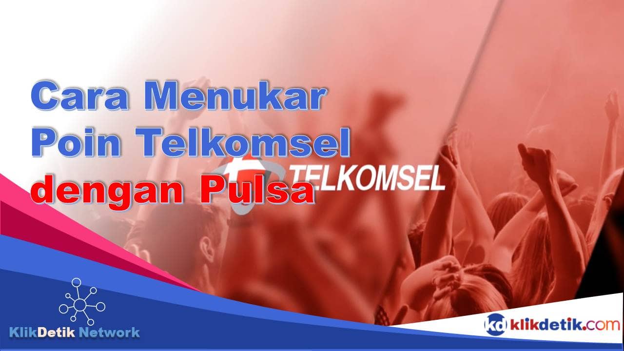 Cara Menukar Poin Telkomsel dengan Pulsa