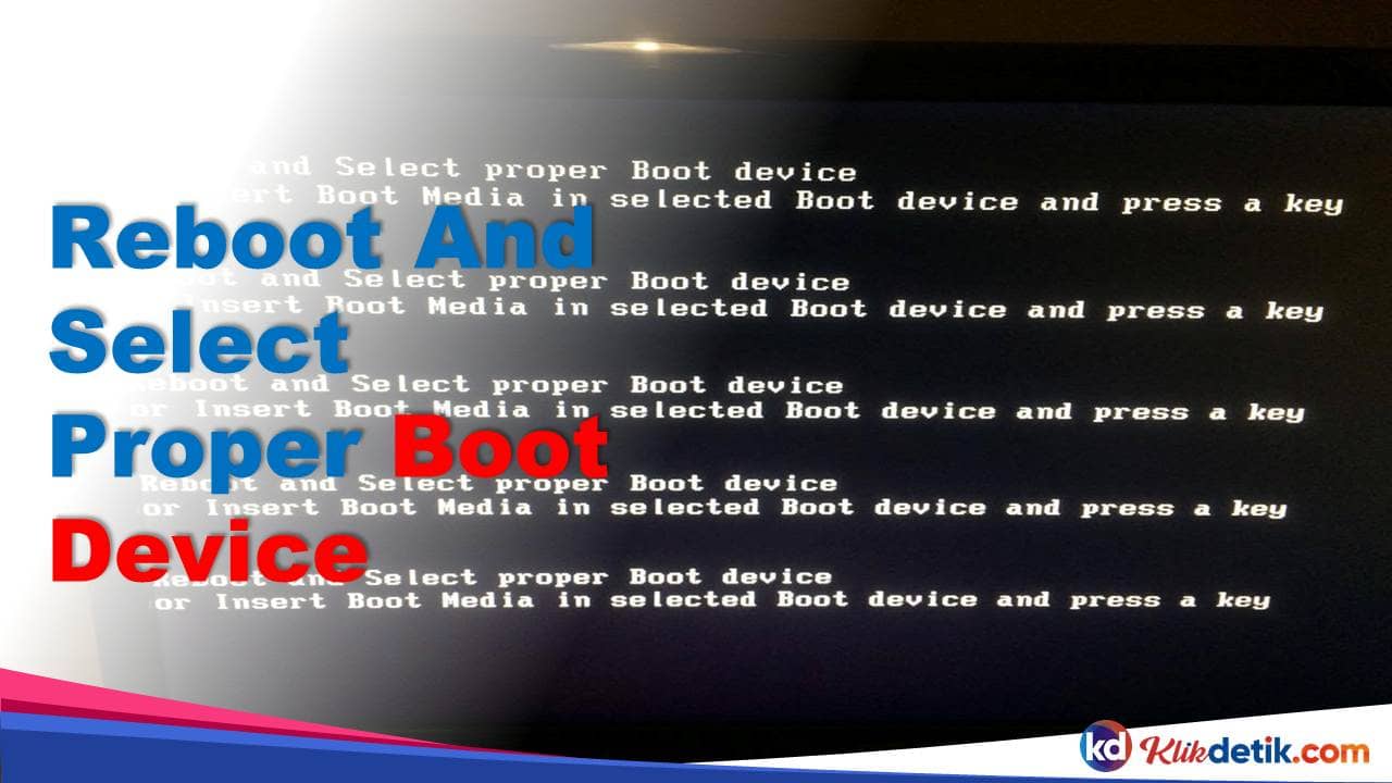 Reboot And Select Proper Boot Device Or Insert Boot Media In Selected Boot Device And Press A Key