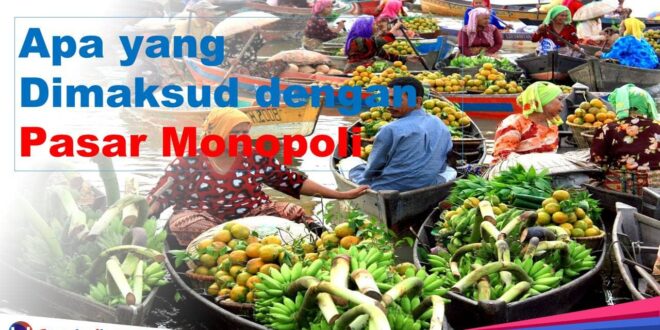 Apa yang Dimaksud dengan Pasar Monopoli