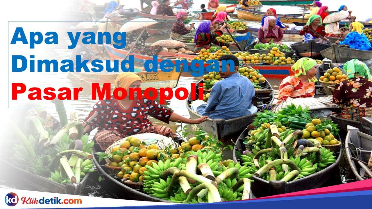 Apa yang Dimaksud dengan Pasar Monopoli