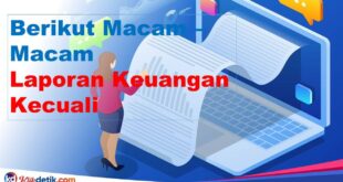 Berikut Macam - Macam Laporan Keuangan Kecuali