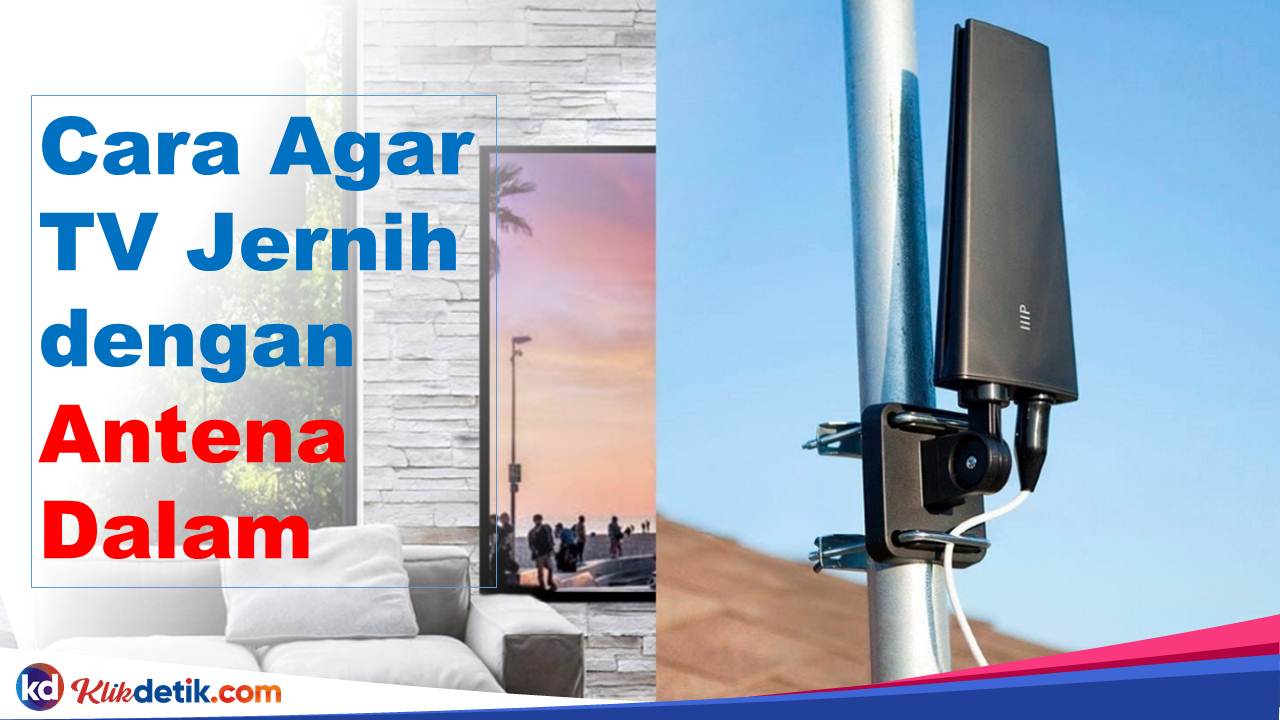 Cara Agar TV Jernih dengan Antena Dalam