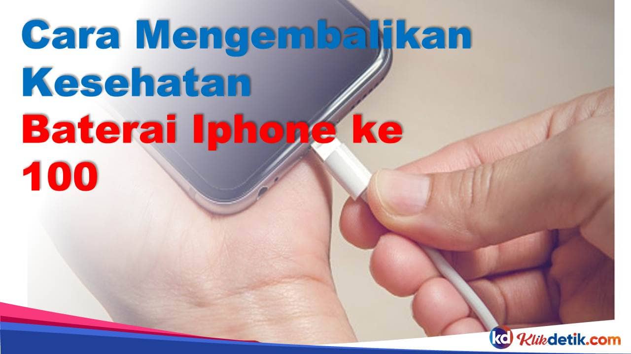 Cara Mengembalikan Kesehatan Baterai iPhone ke 100