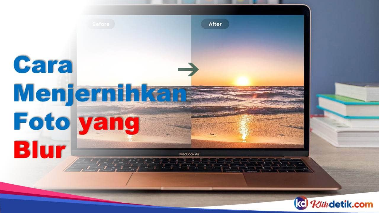 Cara Menjernihkan Foto yang Blur