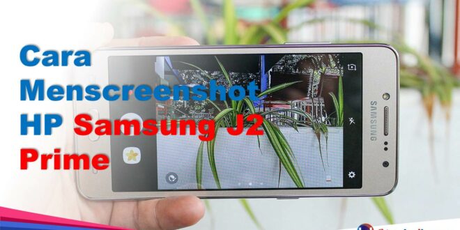 Cara Menscreenshot HP Samsung J2 Prime