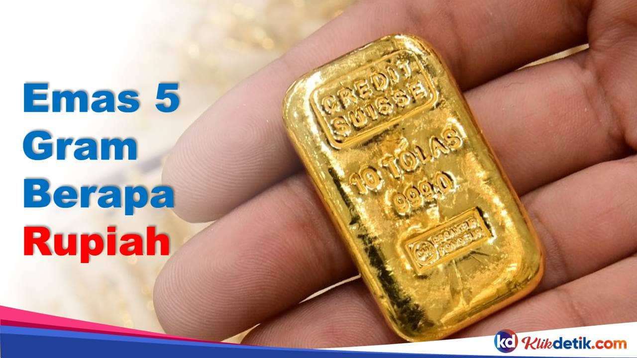 Emas 5 Gram Berapa Rupiah