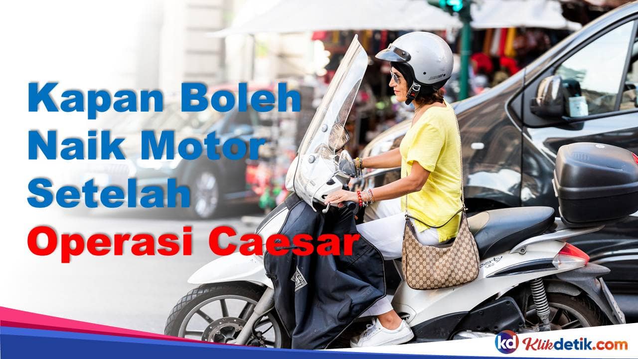 Kapan Boleh Naik Motor Setelah Operasi Caesar