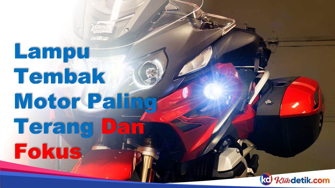 Lampu Tembak Motor Paling Terang Dan Fokus