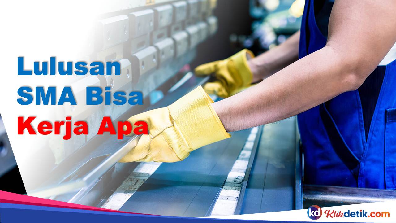 Lulusan SMA Bisa Kerja Apa