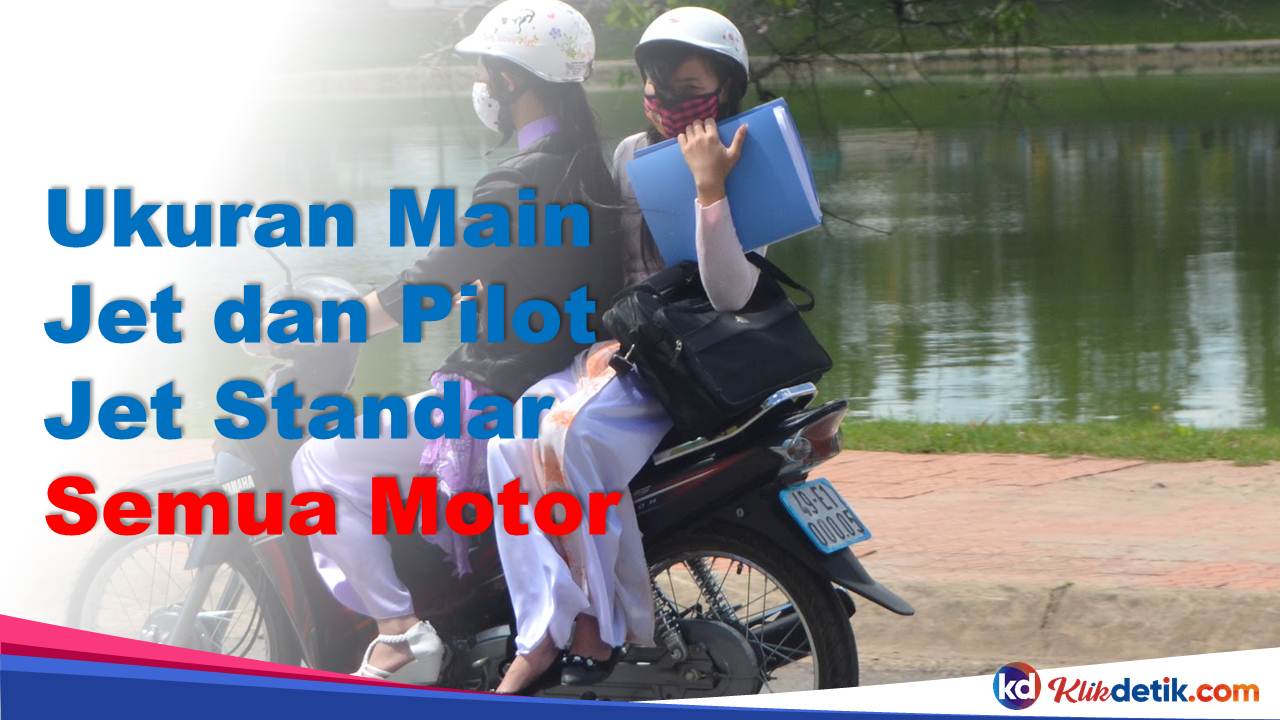 Ukuran Main Jet dan Pilot Jet Standar Semua Motor