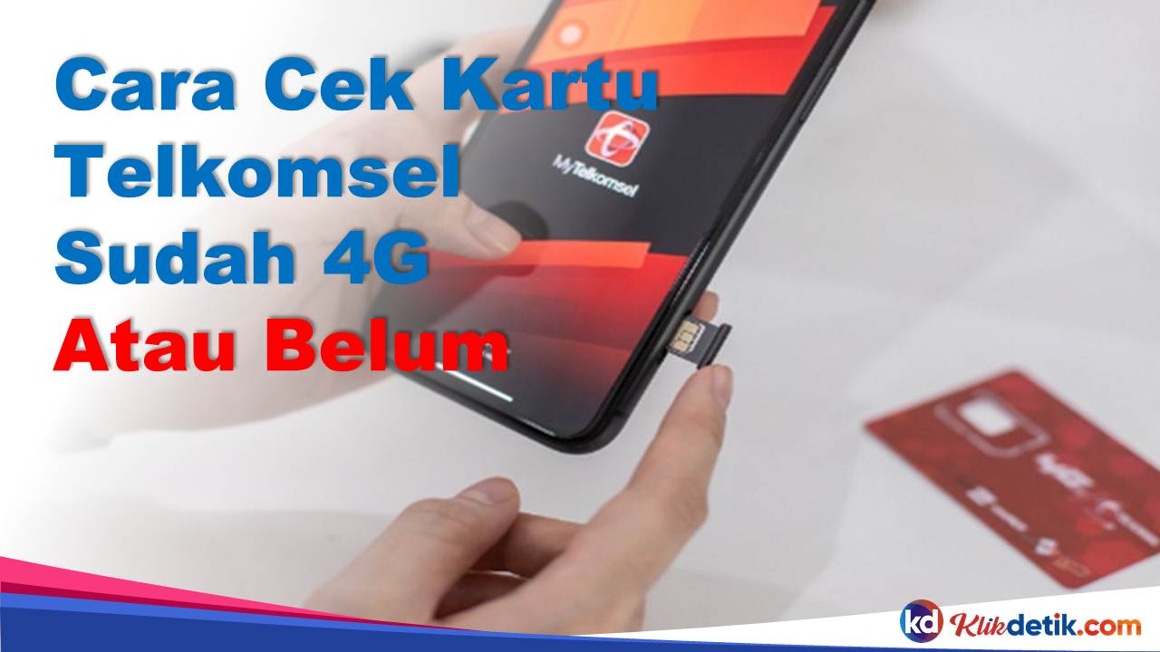 Cara Cek Kartu Telkomsel Sudah 4G atau Belum