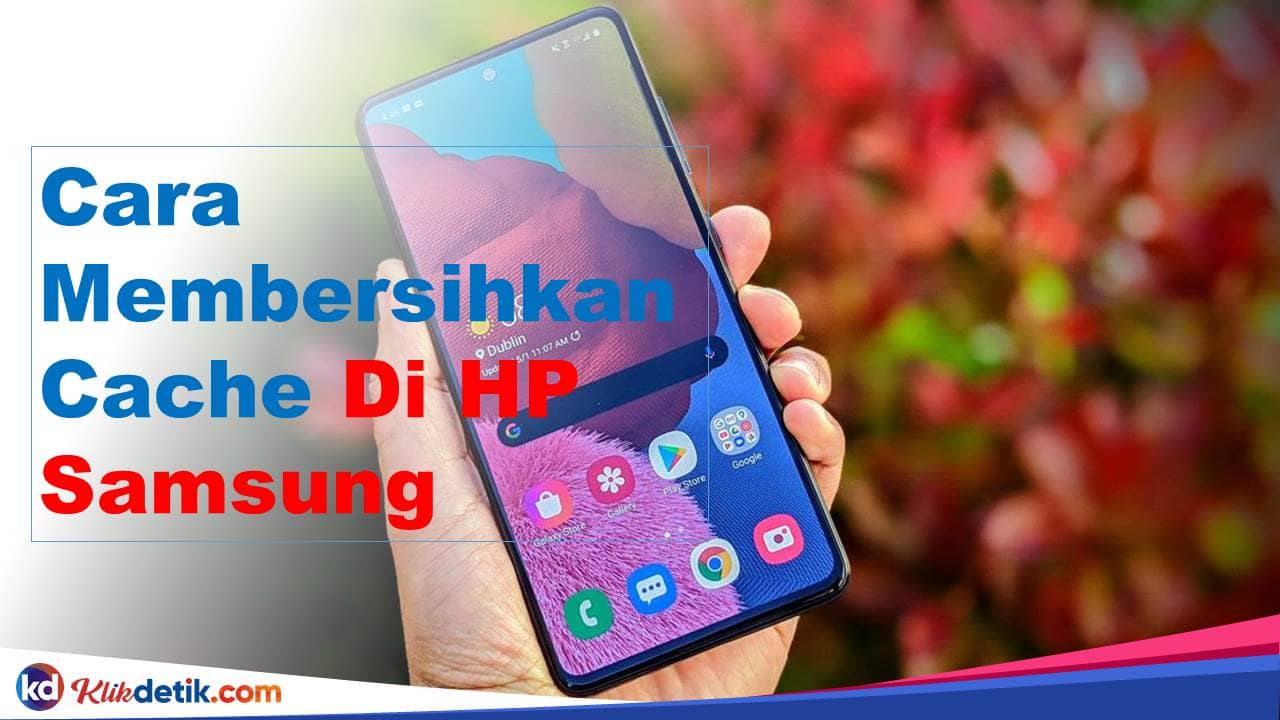 Cara Membersihkan Cache Di HP Samsung