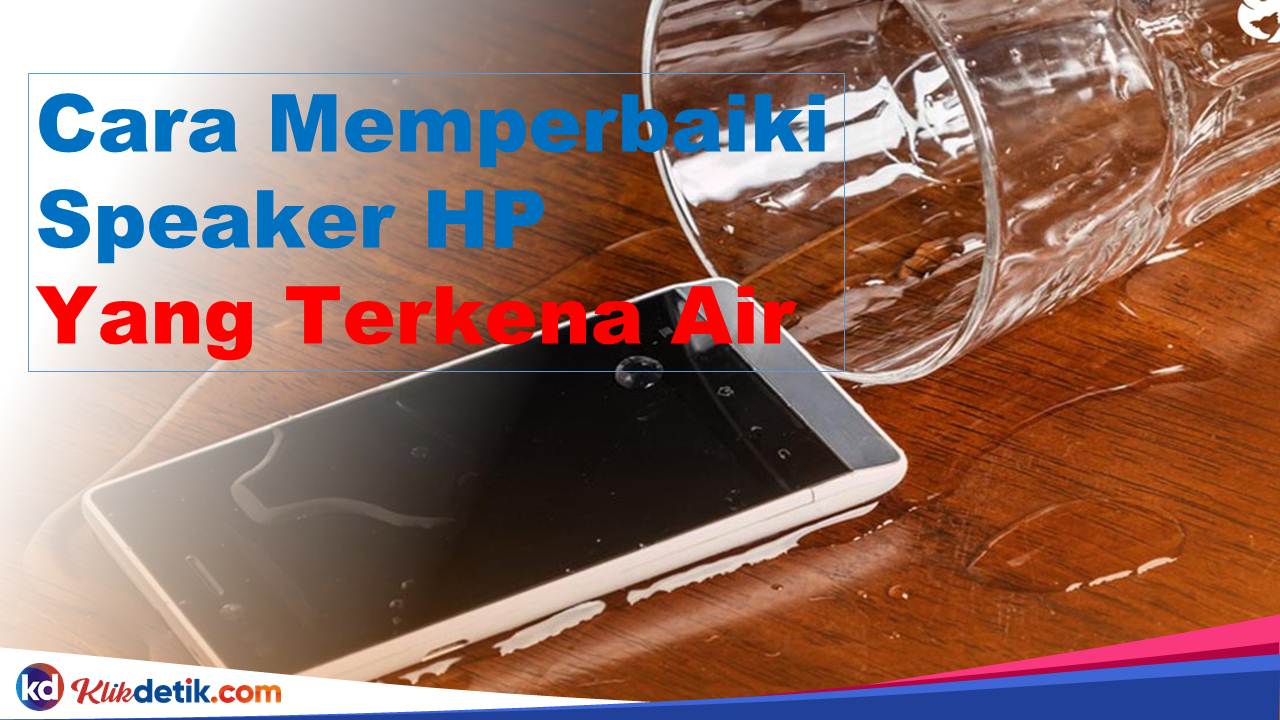 Cara Memperbaiki Speaker HP yang Terkena Air