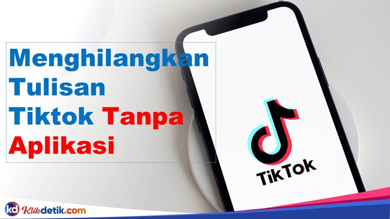 Cara Menghilangkan Tulisan Tiktok di Video Tanpa Aplikasi