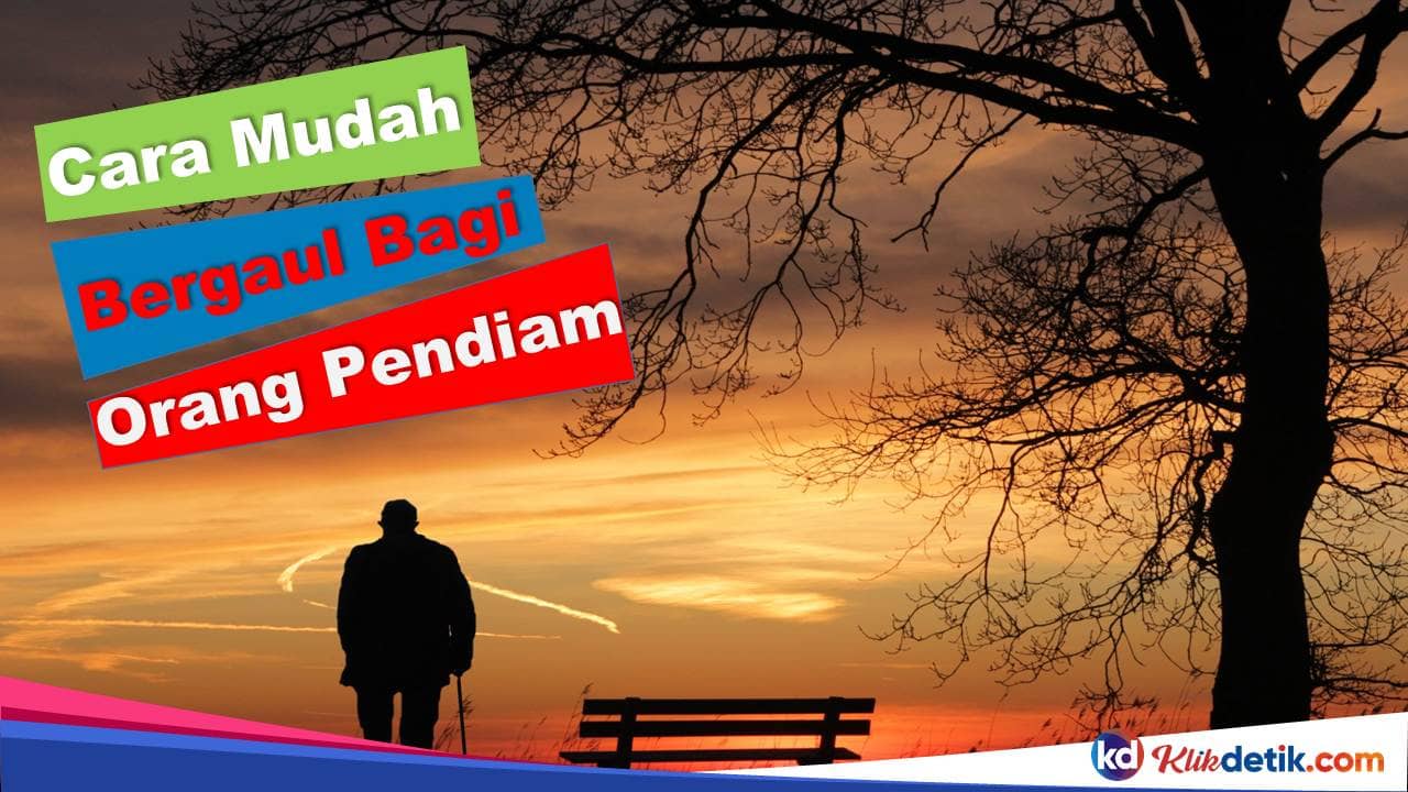 Cara Mudah Bergaul Bagi Orang Pendiam