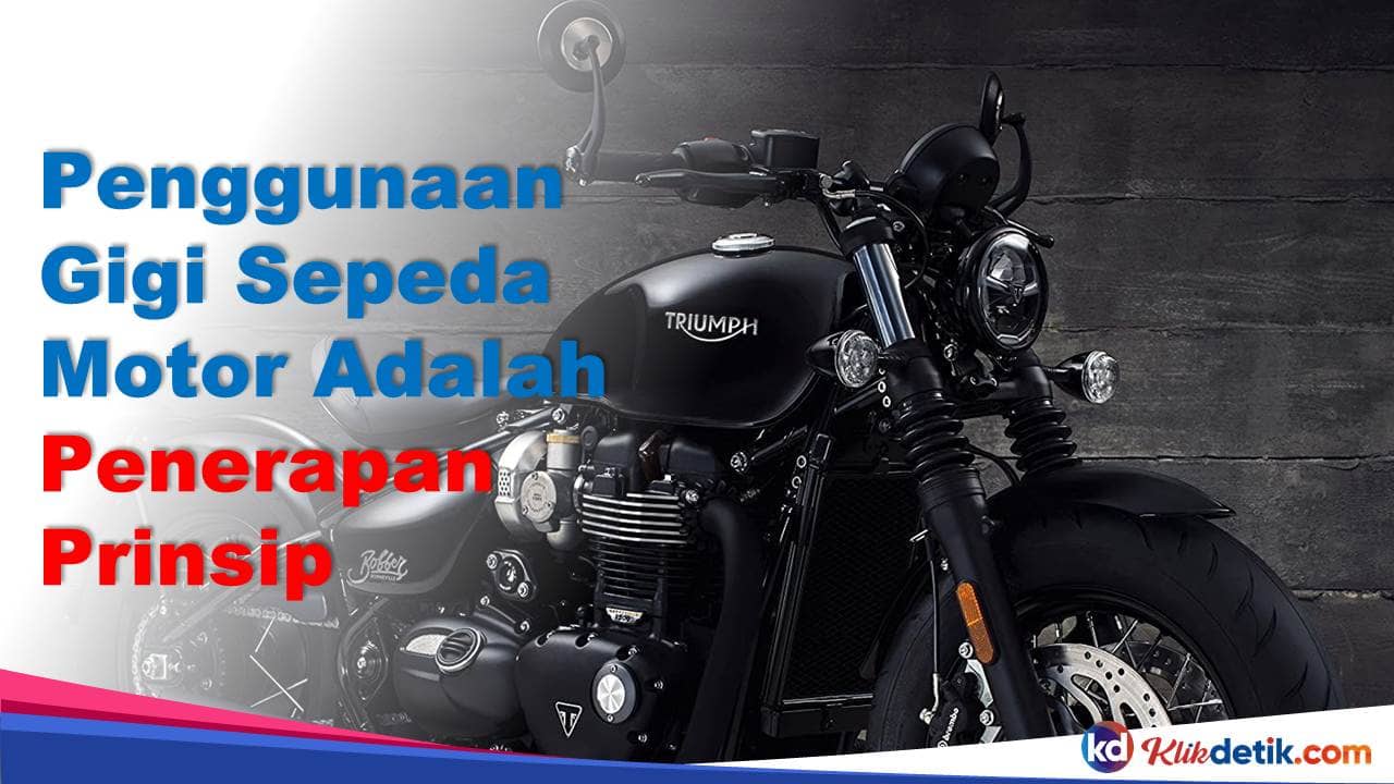 Penggunaan Gear atau Gigi Pada Sepeda Motor Adalah Penerapan Prinsip