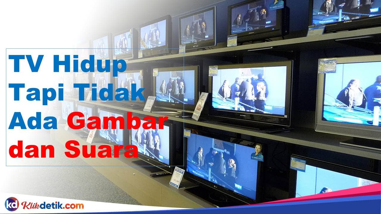 TV Hidup Tapi Tidak Ada Gambar dan Suara