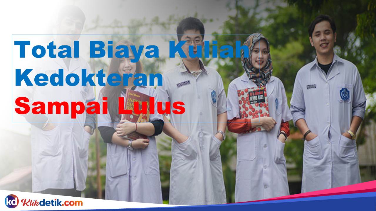 Total Biaya Kuliah Kedokteran Sampai Lulus