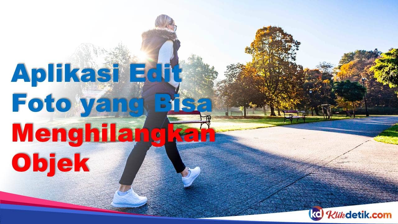 Aplikasi Edit Foto yang Bisa Menghilangkan Objek