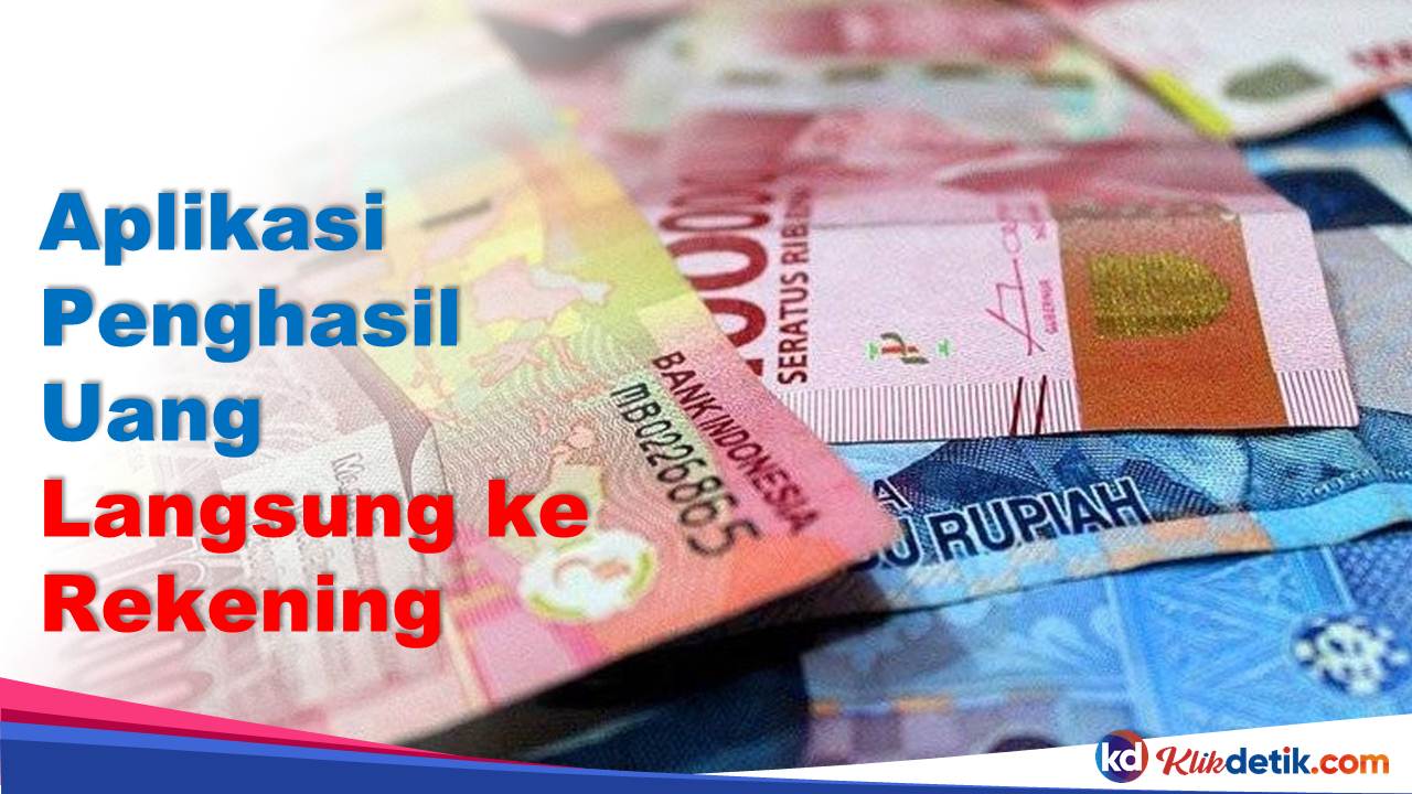 Aplikasi Penghasil Uang Langsung ke Rekening