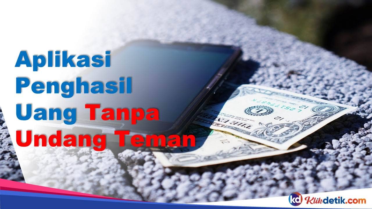 Aplikasi Penghasil Uang Tanpa Undang Teman