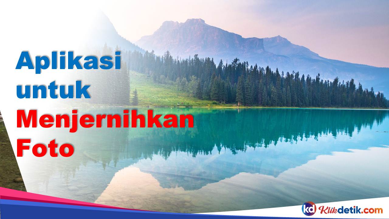 Aplikasi untuk Menjernihkan Foto