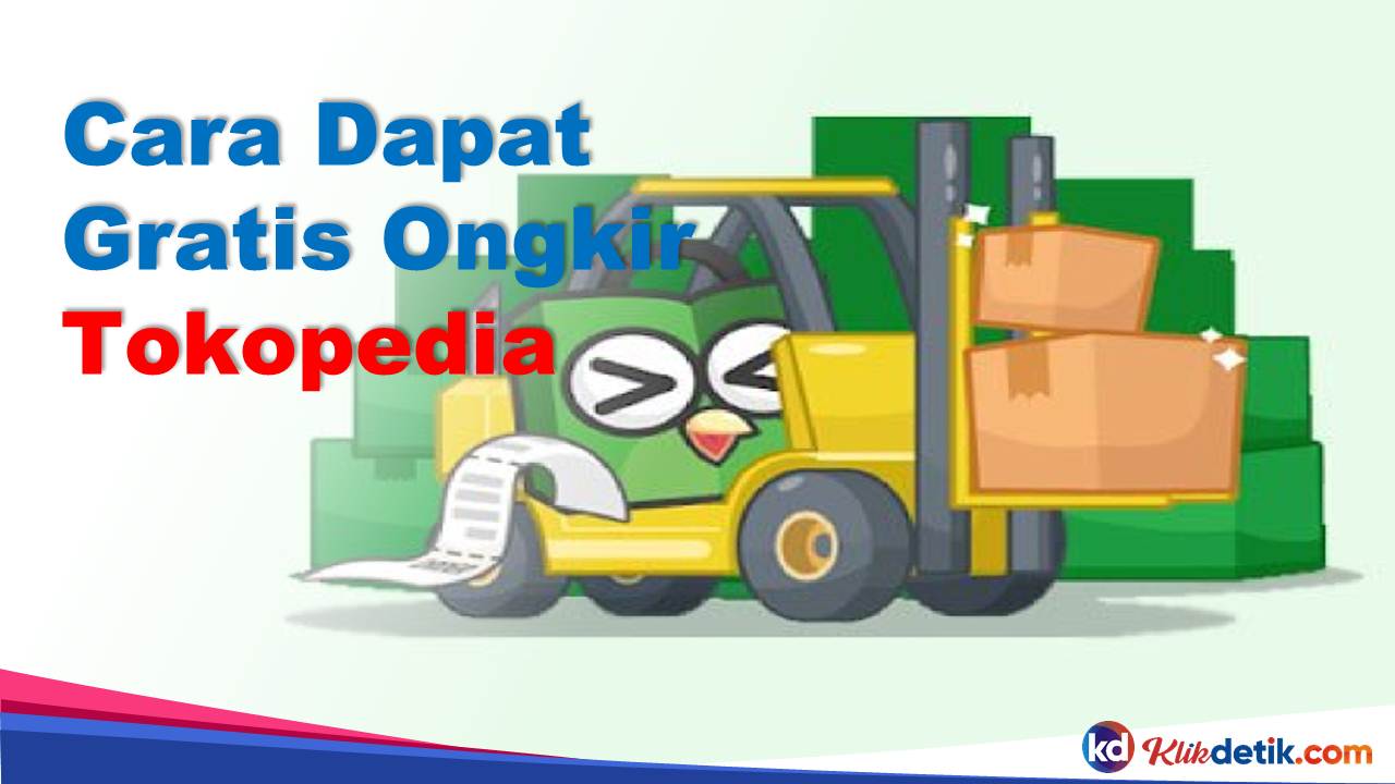 Cara Dapat Gratis Ongkir Tokopedia