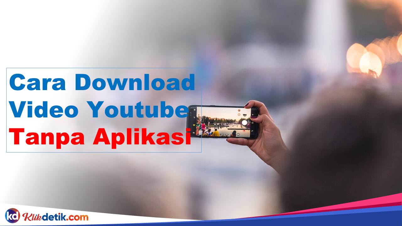 Cara Download Video Youtube Tanpa Aplikasi