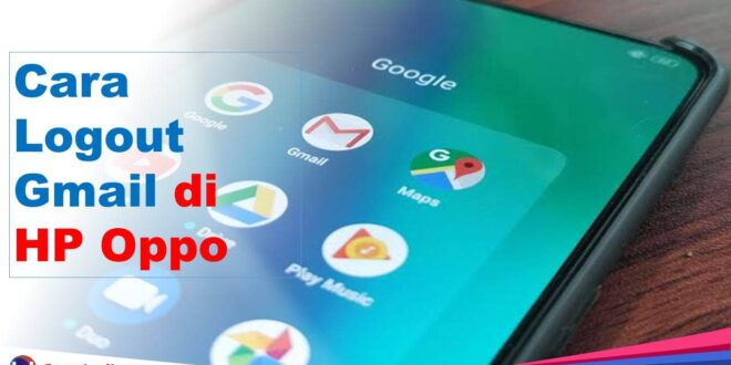 Cara Logout Gmail di HP Oppo