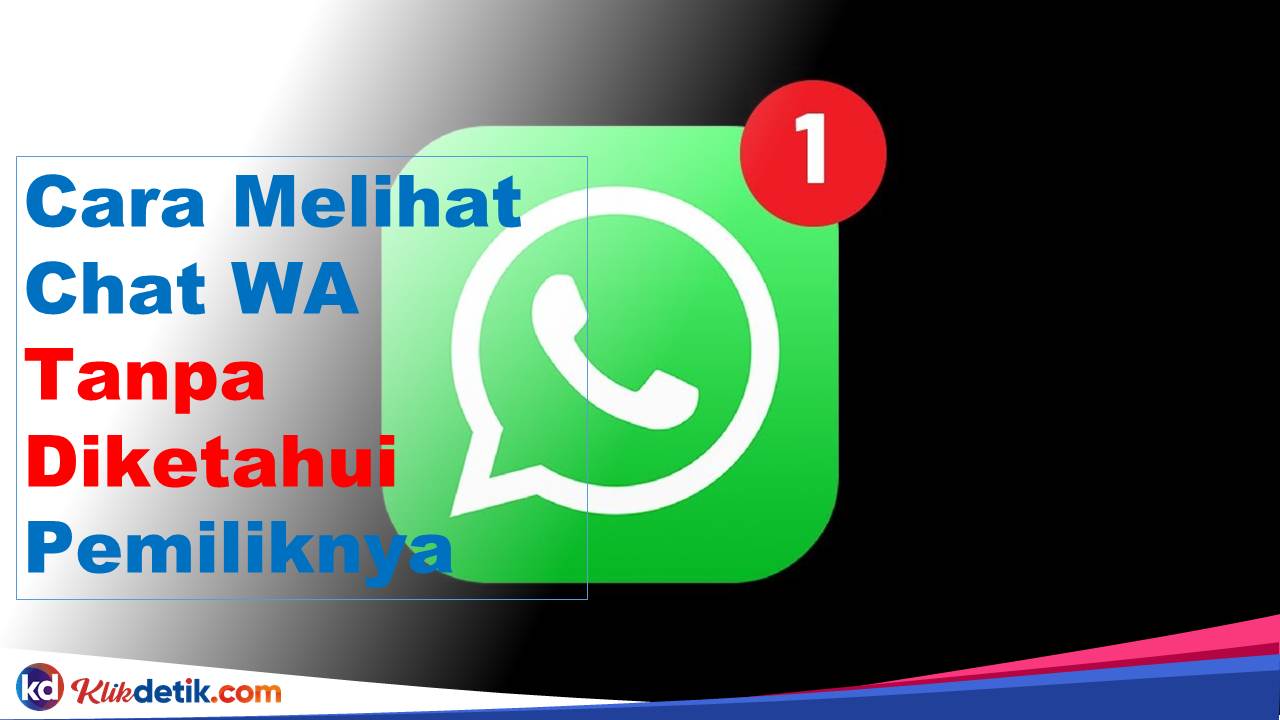 Cara Melihat Chat WA Tanpa Diketahui Pemiliknya