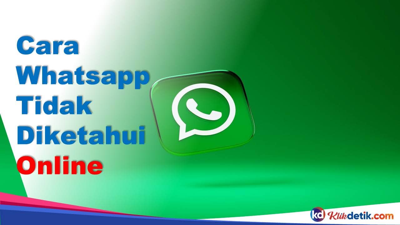 Cara Whatsapp Tidak Diketahui Online