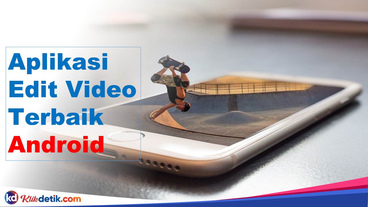 Aplikasi Edit Video Terbaik Android