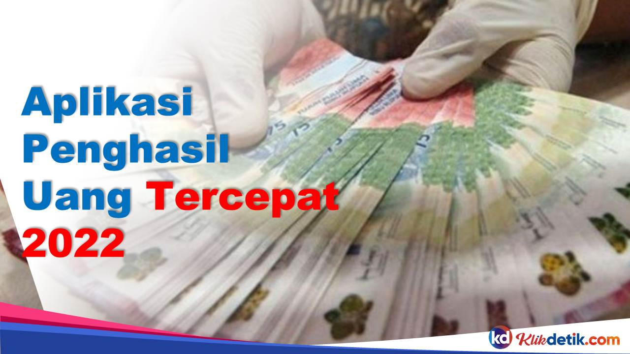 Aplikasi Penghasil Uang Tercepat 2022