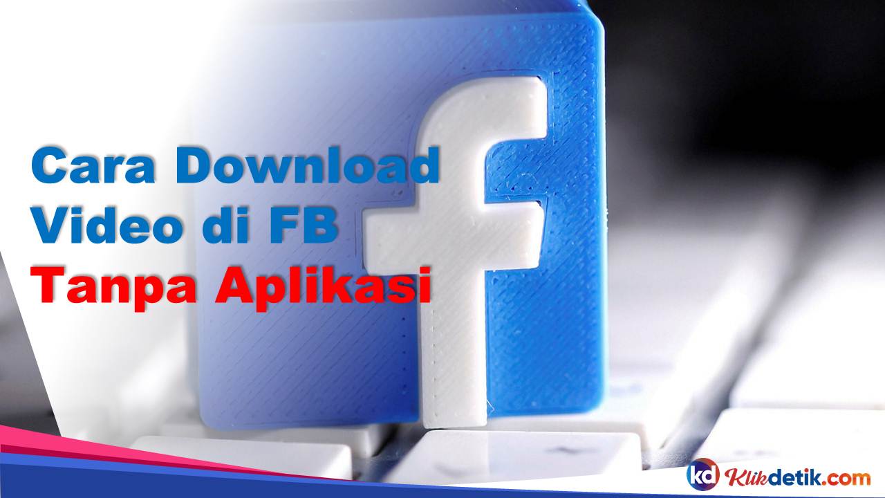 Cara Download Video di FB Tanpa Aplikasi