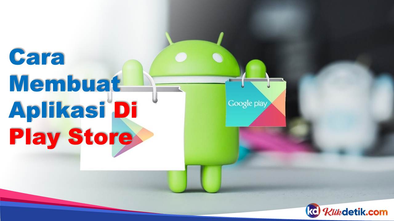 Cara Membuat Aplikasi Di Play Store