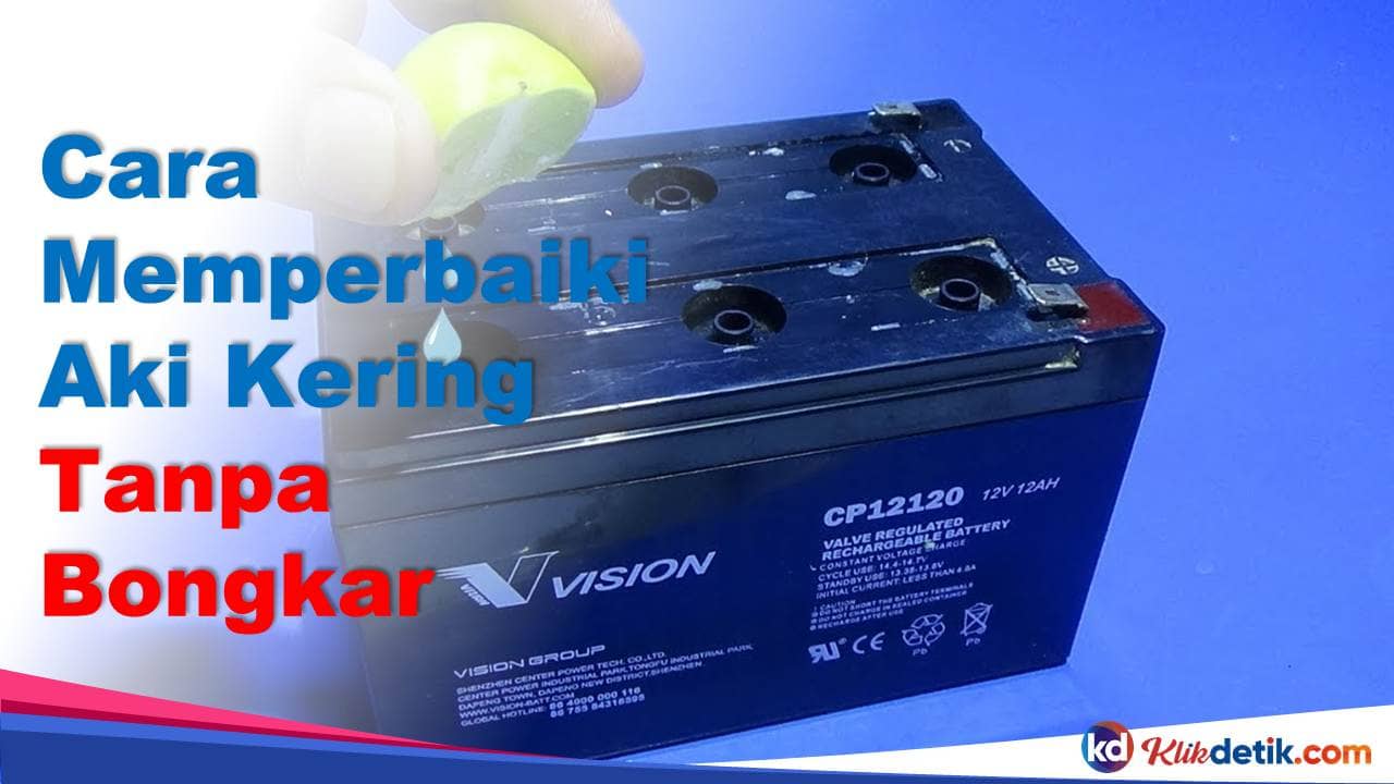 Cara Memperbaiki Aki Kering Tanpa Bongkar