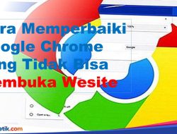 Cara Memperbaiki Google Chrome yang Tidak Bisa Membuka Website