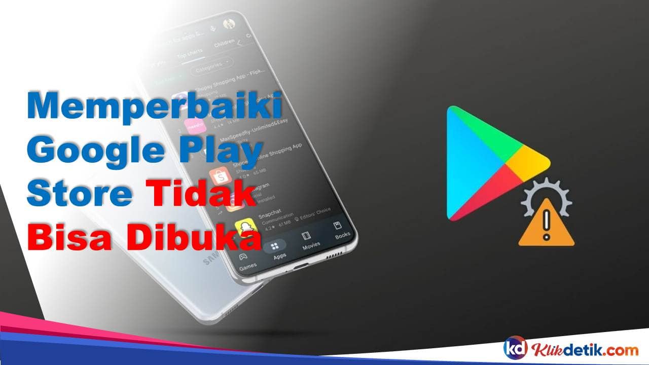 Cara Memperbaiki Google Play Store yang Tidak Bisa Dibuka