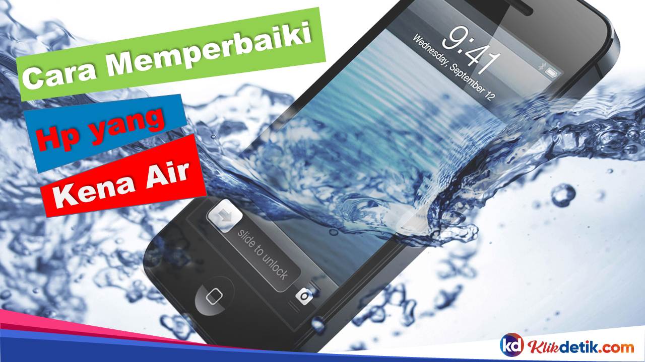 Cara Memperbaiki Hp yang Kena Air