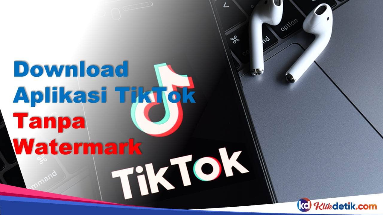 Download Aplikasi Tiktok Tanpa Watermark