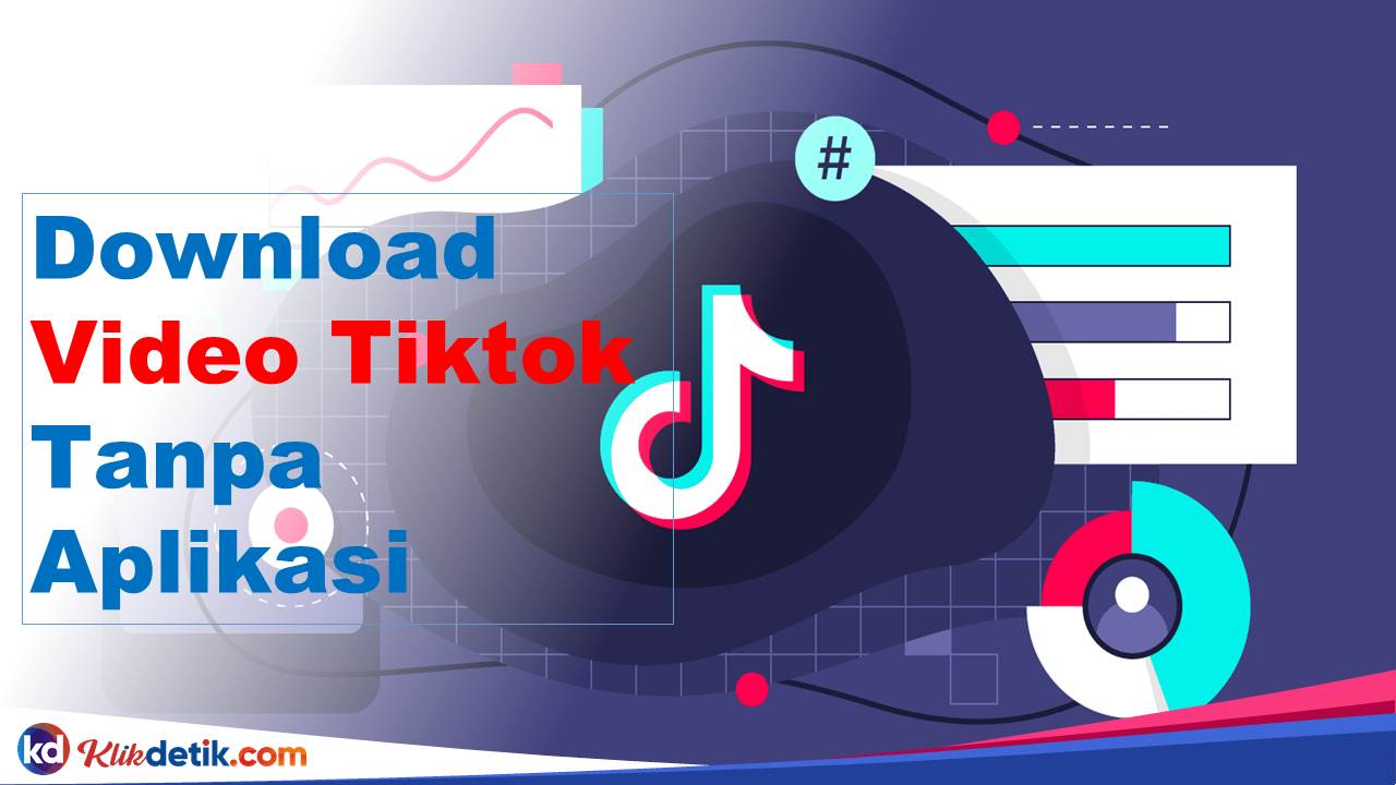 Download Video Tiktok Tanpa Aplikasi