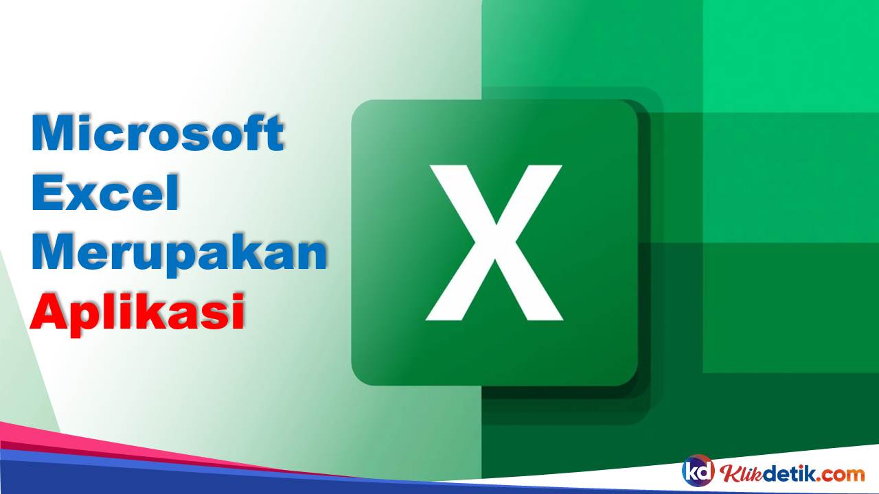 Microsoft Excel Merupakan Aplikasi