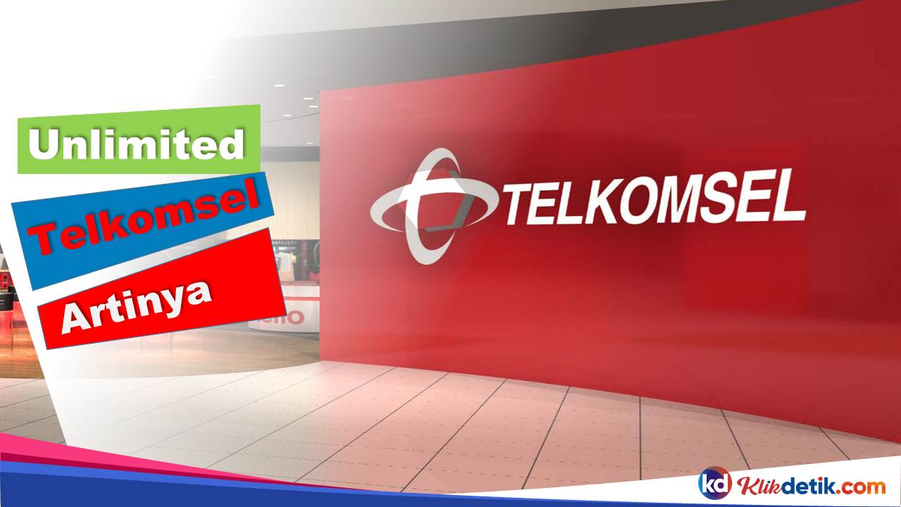 Unlimited Telkomsel Artinya