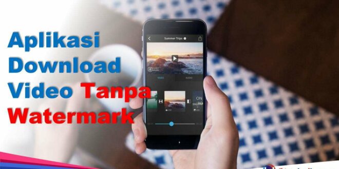 Aplikasi Download Video Tanpa Watermark