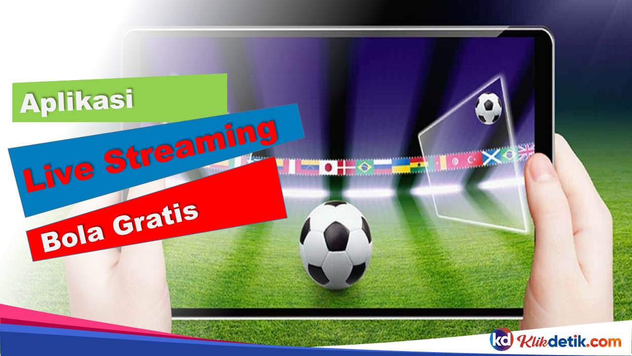 Aplikasi Live Streaming Bola Gratis